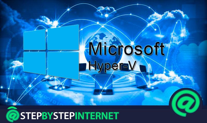 How to activate Hyper-V to virtualize in Windows 10? Step by step guide